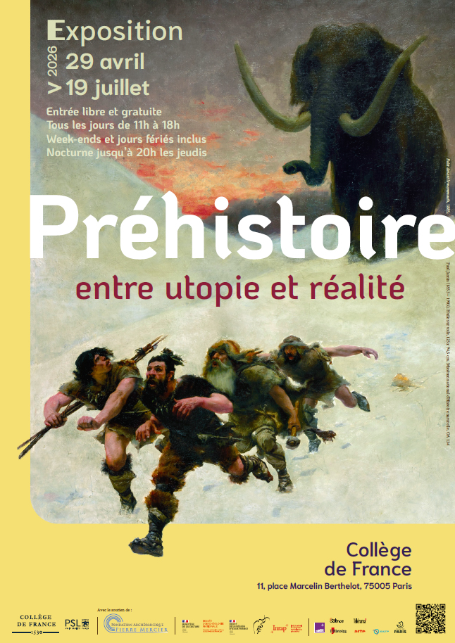 Exposition – « Préhistoire : entre utopie et réalité » – 29 avril – 19 juillet 2026 – Collège de France – Paris